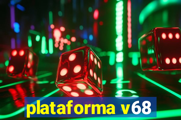 plataforma v68
